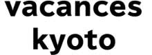 vacances kyoto